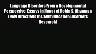 Read ‪Language Disorders From a Developmental Perspective: Essays in Honor of Robin S. Chapman