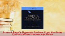 PDF  Green  Blacks Chocolate Recipes From the Cacao Pod to Muffins Mousses and Moles Free Books