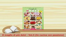 PDF  Il meglio di più dolci  Vol3 In cucina con passione Ebook