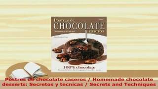 PDF  Postres de chocolate caseros  Homemade chocolate desserts Secretos y tecnicas  Secrets Download Online