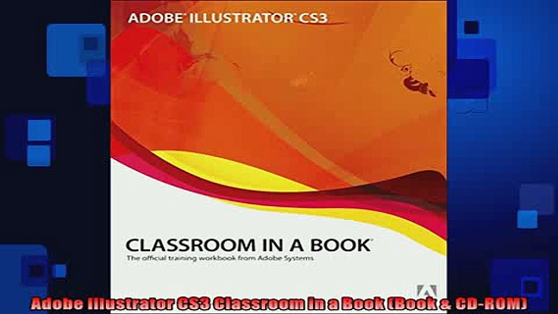 Read Book Adobe Illustrator Cs3 Classroom In A Book Book Cdrom Download Online Video Dailymotion