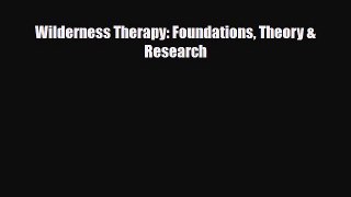 Read ‪Wilderness Therapy: Foundations Theory & Research‬ PDF Free