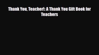 Read ‪Thank You Teacher!: A Thank You Gift Book for Teachers‬ Ebook Free