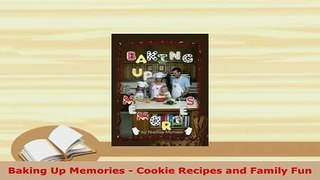 PDF  Baking Up Memories  Cookie Recipes and Family Fun PDF Book Free