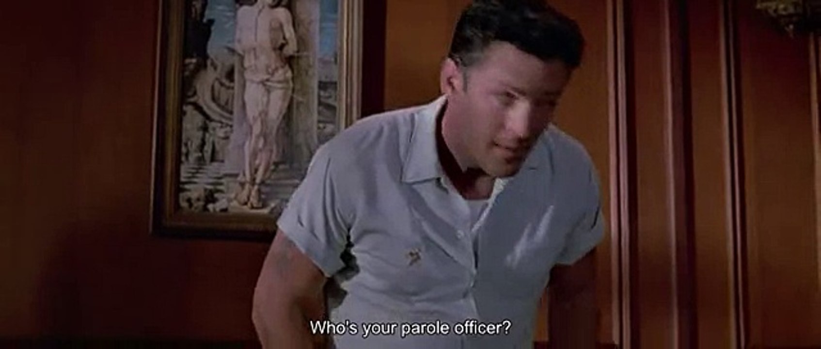 "So who's your parole officer" - Reservoir Dogs