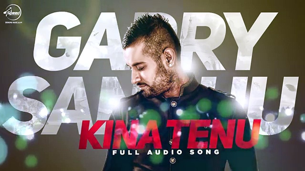 Kina Tenu - Garry Sadhu _ Full Audio Song _