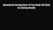 Download Opening the Energy Gates of Your Body: Chi Gung for Lifelong Health PDF Free
