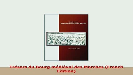 PDF  Trésors du Bourg médiéval des Marches French Edition Download Online