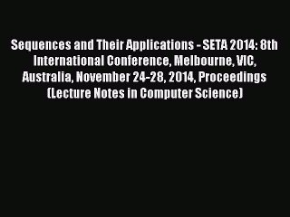 Read Sequences and Their Applications - SETA 2014: 8th International Conference Melbourne VIC