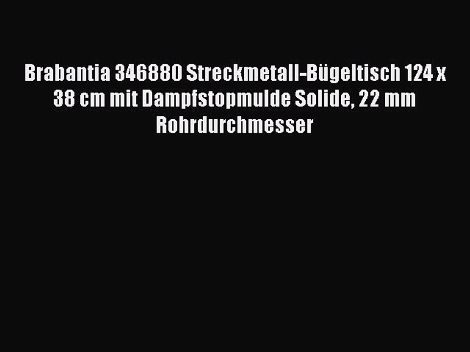 BESTE PRODUKT Zum Kaufen Brabantia 346880 Streckmetall-B?geltisch 124 x 38 cm mit Dampfstopmulde