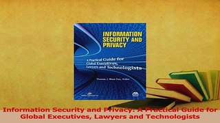 Read  Information Security and Privacy A Practical Guide for Global Executives Lawyers and Ebook Free