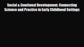 Read ‪Social & Emotional Development: Connecting Science and Practice in Early Childhood Settings‬