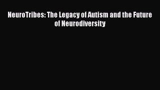 Download NeuroTribes: The Legacy of Autism and the Future of Neurodiversity  Read Online