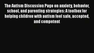 PDF The Autism Discussion Page on anxiety behavior school and parenting strategies: A toolbox