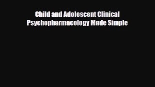 Download ‪Child and Adolescent Clinical Psychopharmacology Made Simple‬ Ebook Online