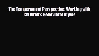 Download ‪The Temperament Perspective: Working with Children's Behavioral Styles‬ Ebook Online