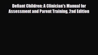 Read ‪Defiant Children: A Clinician's Manual for Assessment and Parent Training 2nd Edition‬