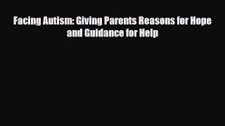 Download ‪Facing Autism: Giving Parents Reasons for Hope and Guidance for Help‬ Ebook Free