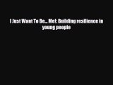 Read ‪I Just Want To Be... Me!: Building resilience in young people‬ Ebook Free