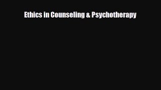 Download ‪Ethics in Counseling & Psychotherapy‬ Ebook Online