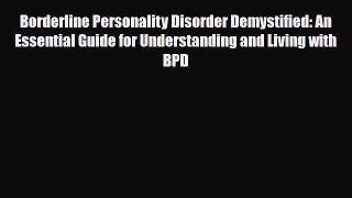 Read ‪Borderline Personality Disorder Demystified: An Essential Guide for Understanding and