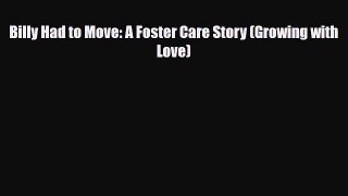 Download ‪Billy Had to Move: A Foster Care Story (Growing with Love)‬ PDF Online
