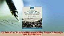 Read  In Search of Criminal Responsibility Ideas Interests and Institutions Ebook Free