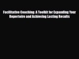 Download ‪Facilitative Coaching: A Toolkit for Expanding Your Repertoire and Achieving Lasting