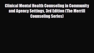Read ‪Clinical Mental Health Counseling in Community and Agency Settings 3rd Edition (The Merrill‬