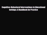 Read ‪Cognitive-Behavioral Interventions in Educational Settings: A Handbook for Practice‬