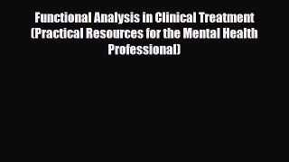 Read ‪Functional Analysis in Clinical Treatment (Practical Resources for the Mental Health