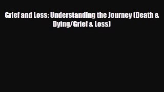 Read ‪Grief and Loss: Understanding the Journey (Death & Dying/Grief & Loss)‬ Ebook Free