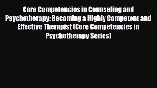 Read ‪Core Competencies in Counseling and Psychotherapy: Becoming a Highly Competent and Effective‬