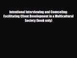 Read ‪Intentional Interviewing and Counseling: Facilitating Client Development in a Multicultural‬