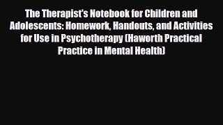 Read ‪The Therapist's Notebook for Children and Adolescents: Homework Handouts and Activities