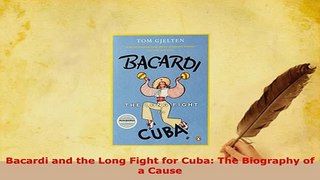 PDF  Bacardi and the Long Fight for Cuba The Biography of a Cause Download Full Ebook