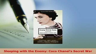 PDF  Sleeping with the Enemy Coco Chanels Secret War Read Online