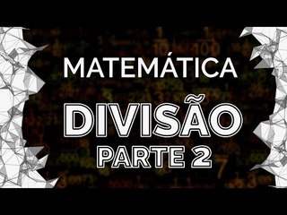 Divisão - Parte 2: Introdução ao Conceito
