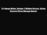 Download Tri-Omega Mates Volume 2 [Hidden Desires Stolen Desires] (Siren Menage Amour) PDF