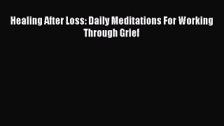 Read Healing After Loss: Daily Meditations For Working Through Grief Ebook Free