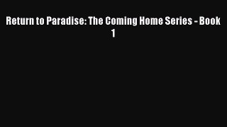 Read Return to Paradise: The Coming Home Series - Book 1 Ebook Free