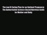 Read The Low GI Eating Plan for an Optimal Pregnancy: The Authoritative Science-Based Nutrition