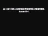 Read Ancient Roman Clothes (Ancient Communities: Roman Life) Ebook Free