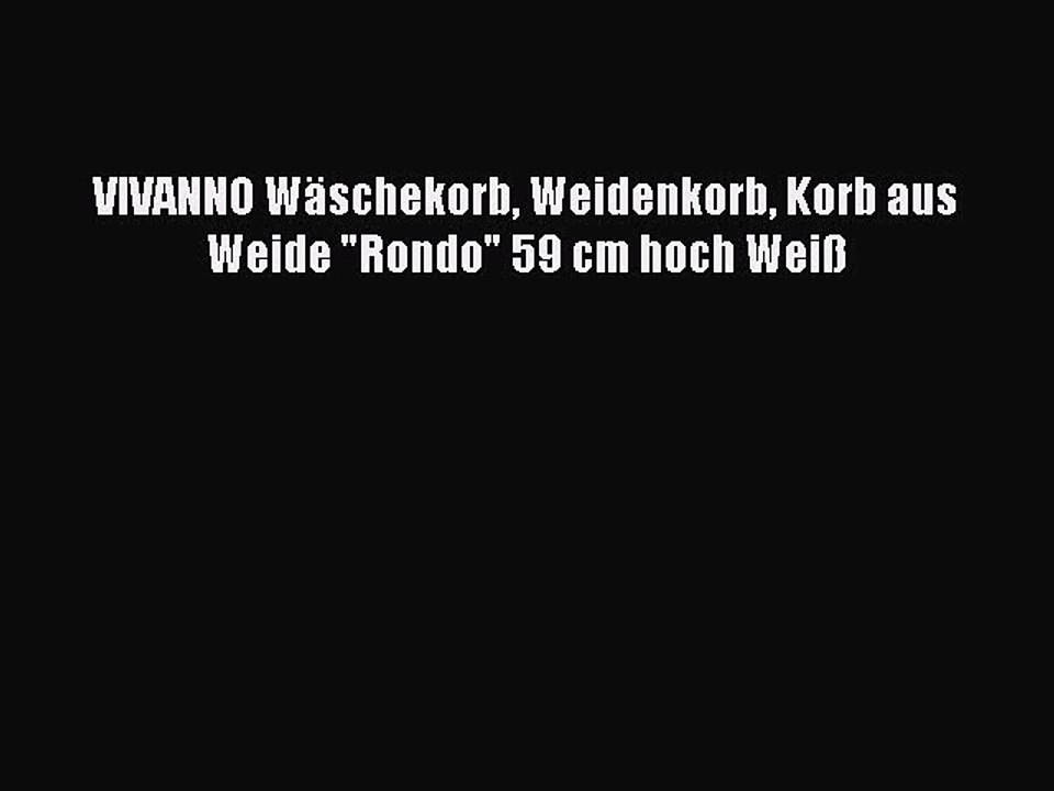 NEUES PRODUKT Zum Kaufen VIVANNO W?schekorb Weidenkorb Korb aus Weide Rondo 59 cm hoch Wei?