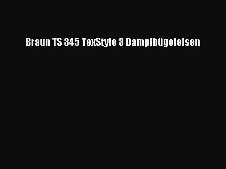 BESTE PRODUKT Zum Kaufen Braun TS 345 TexStyle 3 Dampfb?geleisen