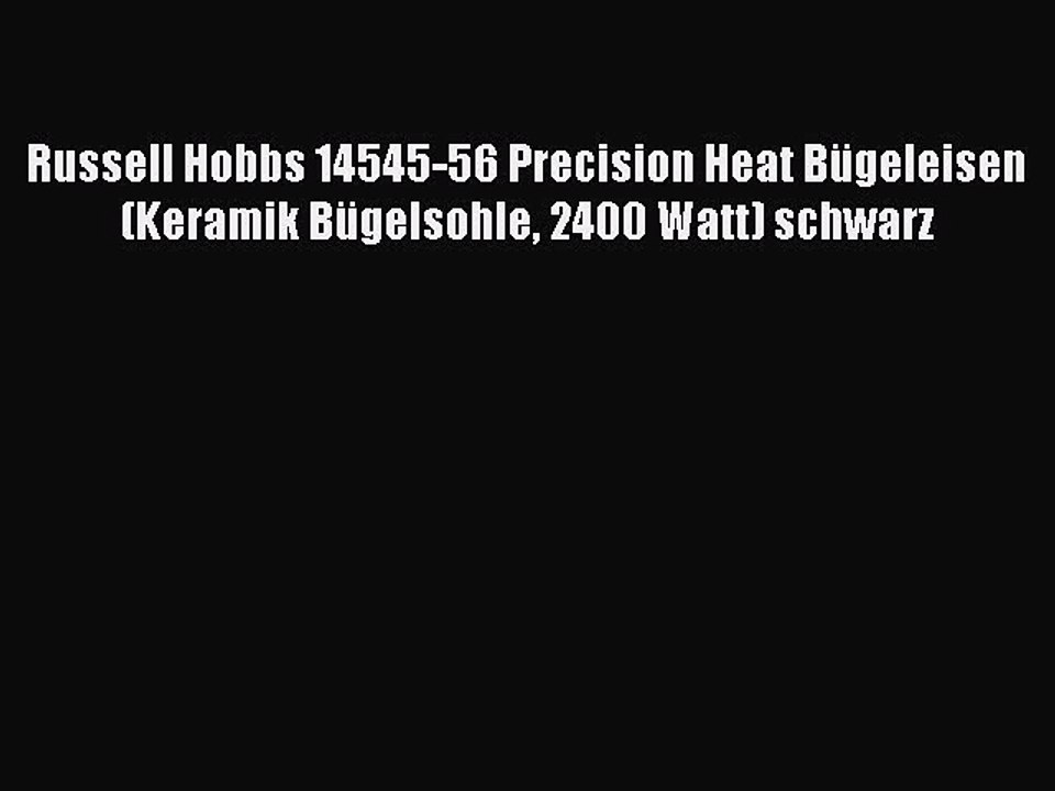 NEUES PRODUKT Zum Kaufen Russell Hobbs 14545-56 Precision Heat B?geleisen (Keramik B?gelsohle