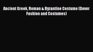 Download Ancient Greek Roman & Byzantine Costume (Dover Fashion and Costumes) PDF Free