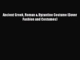 Download Ancient Greek Roman & Byzantine Costume (Dover Fashion and Costumes) PDF Free