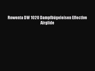 BESTE PRODUKT Zum Kaufen Rowenta DW 1020 Dampfb?geleisen Effective Airglide