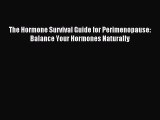 Read The Hormone Survival Guide for Perimenopause: Balance Your Hormones Naturally Ebook Free
